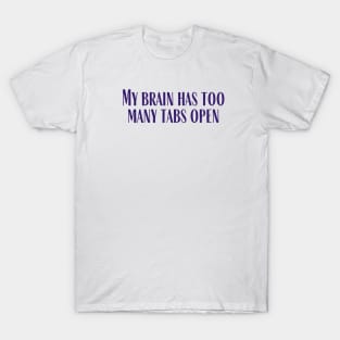 Too Many Tabs T-Shirt